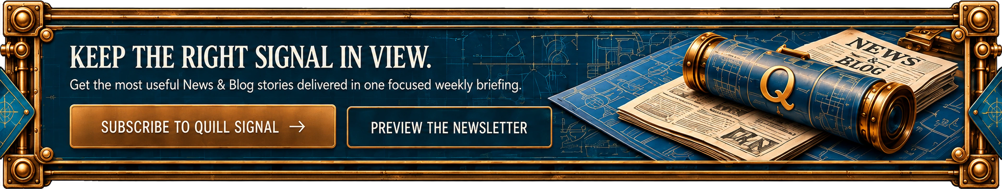Keep the right signal in view. Get the most useful News and Blog stories delivered in one focused weekly briefing.