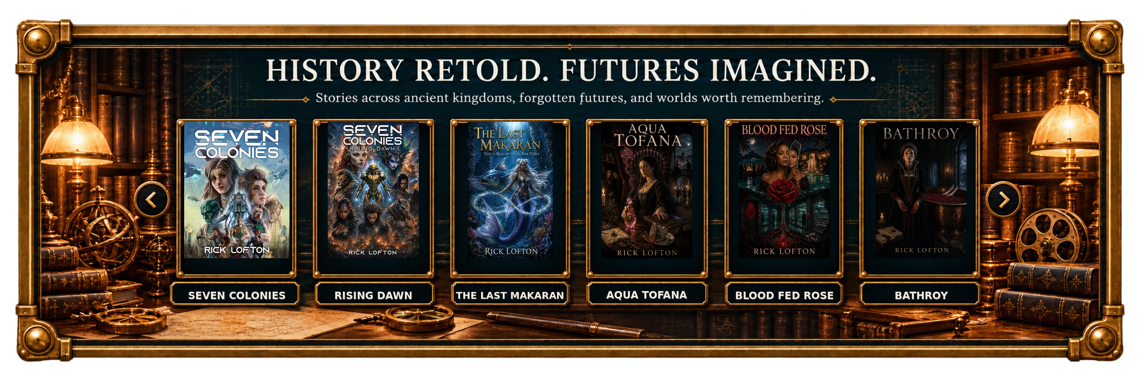 History retold, futures imagined. Stories across ancient kingdoms, forgotten futures, and worlds worth remembering: Seven Colonies, Rising Dawn, The Last Makaran, Aqua Tofana, Blood Fed Rose and Bathroy.