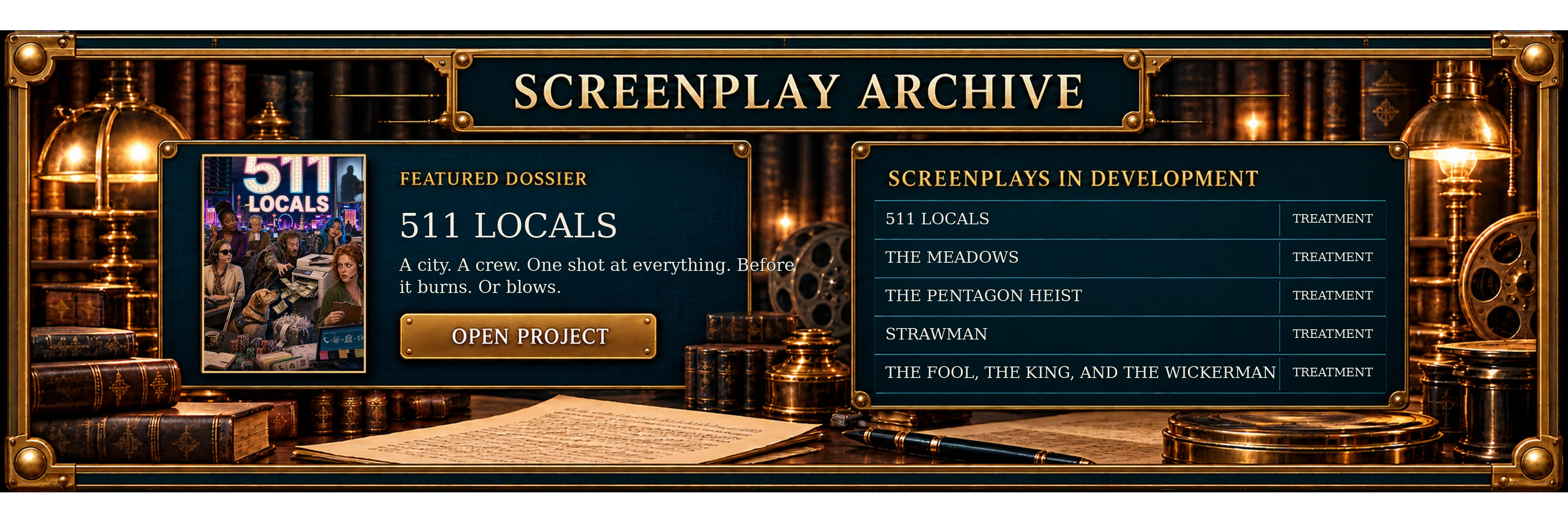 Screenplay archive, page 1. Featured dossier: 511 Locals. Screenplays in development: 511 Locals, The Meadows, The Pentagon Heist, Strawman, and The Fool, the King, and the Wickerman.