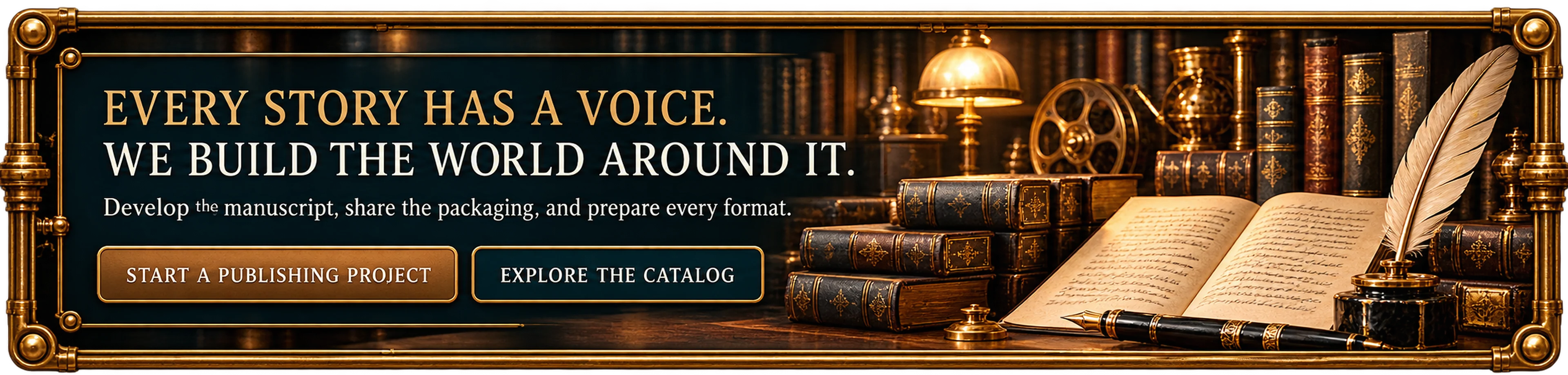 Every story has a voice, we build the world around it. Develop the manuscript, share the packaging, and prepare every format.
